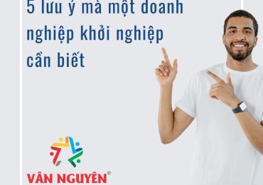 5 lưu ý mà một doanh nghiệp khởi nghiệp cần biết