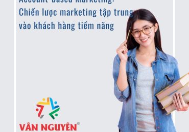 Account-based Marketing : Chiến lược marketing tập trung vào khách hàng tiềm năng nhất