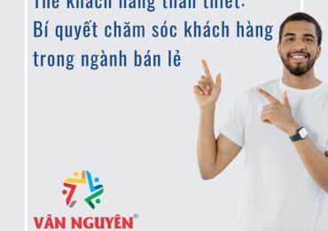 Thẻ khách hàng thân thiết: Bí quyết chăm sóc khách hàng trong ngành bán lẻ