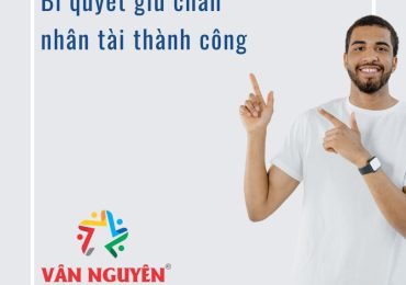 Bí quyết giữ chân nhân tài thành công