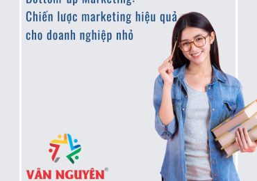 Bottom-up Marketing: Chiến lược marketing hiệu quả cho doanh nghiệp nhỏ