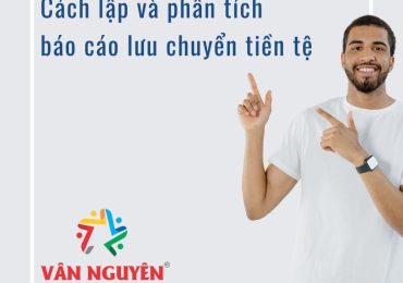 Cách lập và phân tích báo cáo lưu chuyển tiền tệ