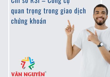 Chỉ số RSI – Công cụ quan trọng trong giao dịch chứng khoán