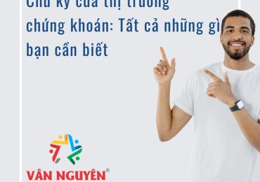 Chu kỳ của thị trường chứng khoán: Tất cả những gì bạn cần biết