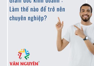 Giám đốc kinh doanh : Làm thế nào để trở nên chuyên nghiệp?