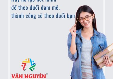 Hãy nỗ lực hết mình để theo đuổi đam mê, thành công sẽ theo đuổi bạn