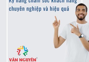 Kỹ năng chăm sóc khách hàng chuyên nghiệp và hiệu quả