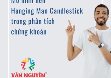 Mô hình nến Hanging Man Candlestick trong phân tích chứng khoán