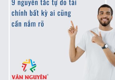 9 nguyên tắc tự do tài chính bất kỳ ai cũng cần nắm rõ