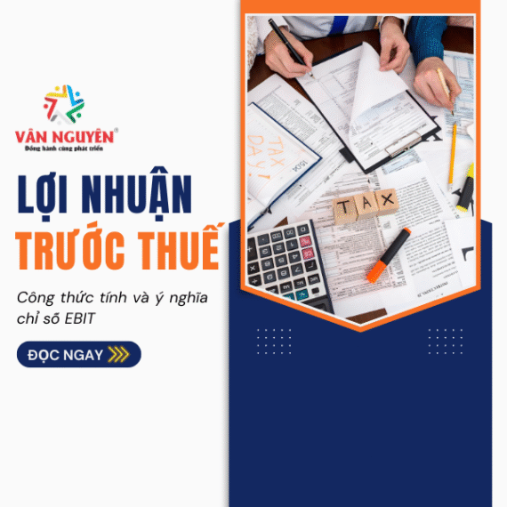 Lợi nhuận trước thuế: Cách tính và ý nghĩa của chỉ số EBIT